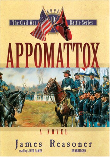 Appomattox (The Civil War Battle Series, Book 10) (9780786145188) by James Reasoner