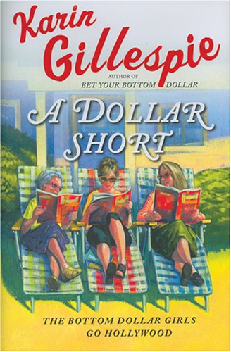 A Dollar Short: The Bottom Dollar Girls Go Hollywood (Bottom Dollar Girls, Vol. 2) (9780786145409) by Karin Gillespie; Carrington Macduffie