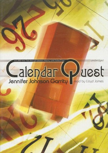 Calendar Quest: A 5,000 Year Trek through Western History with Father Time (Library Edition) (9780786145720) by Jennifer Johnson Garrity