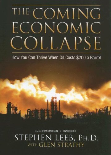 The Coming Economic Collapse: How You Can Thrive When Oil Costs $200 a Barrel (9780786146499) by Stephen Leeb, Ph.D.; Glen Strathy