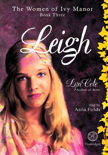 Leigh: A Novel The Women of Ivy Manor, Book 3 (9780786146536) by Lyn Cote
