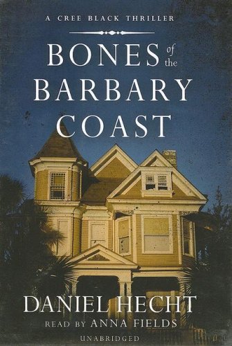 Bones of the Barbary Coast: A Cree Black Novel (9780786147045) by Daniel Hecht