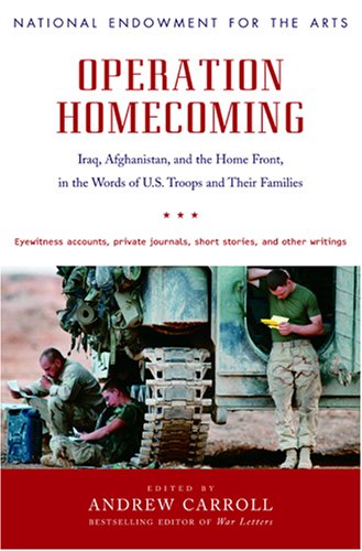 Operation Homecoming: Iraq, Afghanistan, And the Home Front, in the Words of U.s. Troops And Thei...