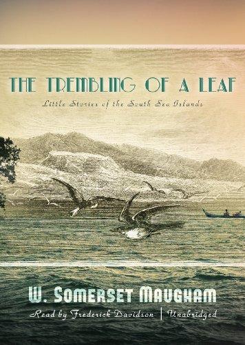 The Trembling of a Leaf: Little Stories of the South Sea Islands (Library Edition) (9780786147472) by W. Somerset Maugham