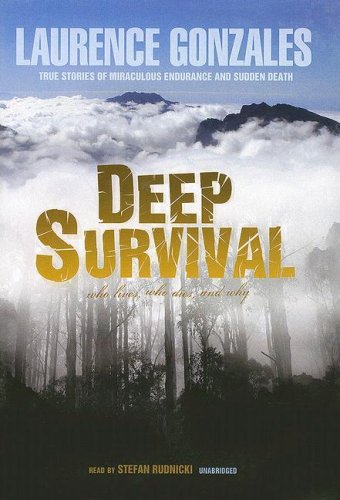 Deep Survival: Who Lives, Who Dies, and Why: True Stories of Miraculous Endurance and Sudden Death (9780786147496) by Laurence Gonzales