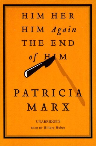 Him Her Him Again The End of Him (9780786147939) by Patricia Marx