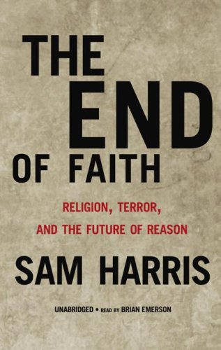 End of Faith: Religion, Terror, and the Future of Reason (9780786149599) by Harris, Sam