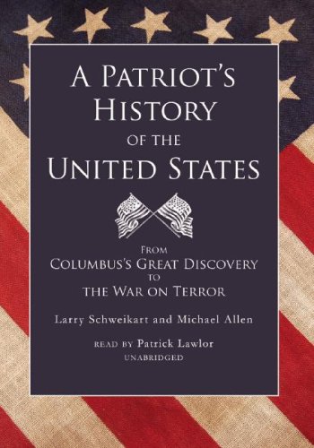 A Patriot's History of the United States: From Columbus's Great Discovery to the War on Terror (Part 2 of 3 parts)(Library Edition) (9780786149681) by Larry Schweikart; Michael Allen