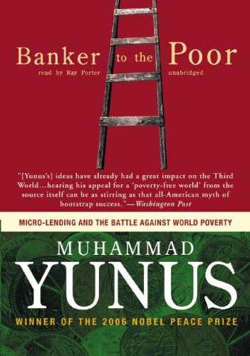 Banker to the Poor: Micro-Lending and the Battle against World Poverty (Library Edition) (9780786149865) by Muhammad Yunus