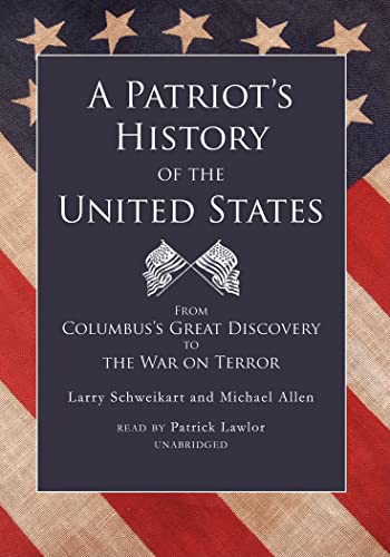 A Patriot's History of the United States: From Columbus's Great Discovery to the War on Terror (Part 1 of 2 parts)(Library Edition) (9780786158478) by Larry Schweikart; Michael Allen