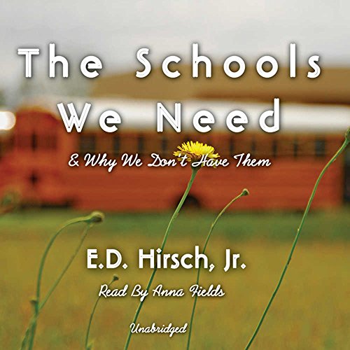 The Schools We Need: And Why We Don't Have Them (9780786159079) by Hirsch Jr, E D