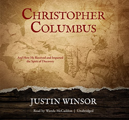 Christopher Columbus: And How He Received and Imparted the Spirit of Discovery (9780786161003) by Winsor, Justin