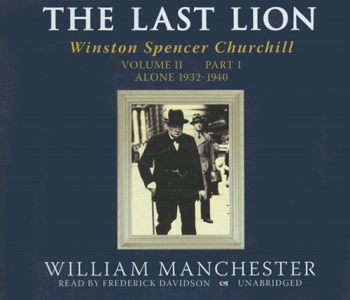 Beispielbild fr The Last Lion: Winston Spencer Churchill, VOLUME TWO: Alone, 1932-1940 (Part 1 of 2-part Library-CD-Edition) zum Verkauf von SecondSale