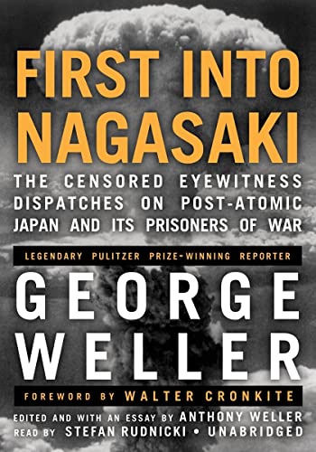 Stock image for First Into Nagasaki: The Censored Eyewitness Dispatches on Post-Atomic Japan and Its Prisoners of War for sale by SecondSale