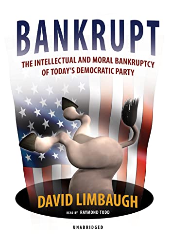 Bankrupt: The Intellectual and Moral Bankruptcy of Today's Democratic Party (9780786166893) by Limbaugh, David