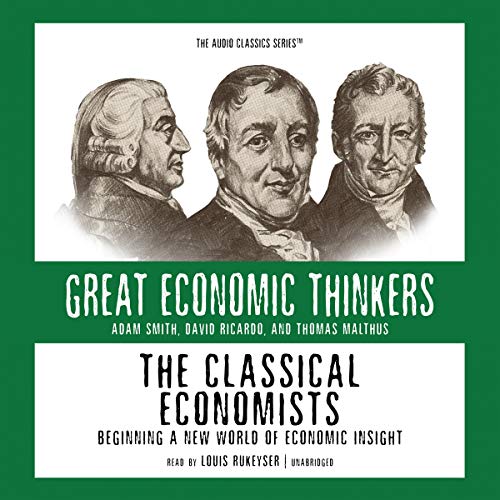 9780786168934: The Classical Economists: Beginning a New World of Economic Insight
