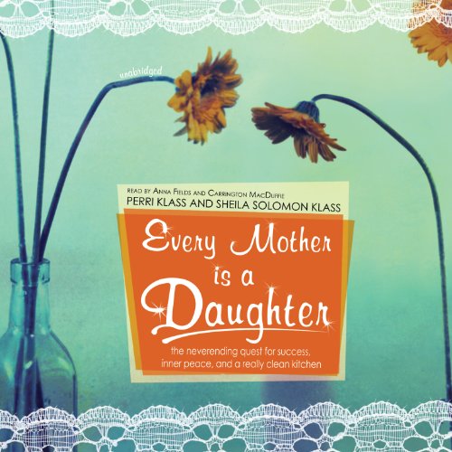 9780786170821: Every Mother Is a Daughter: The Neverending Quest for Success, Inner Peace, and a Really Clean Kitchen (LIBRARY EDITION)