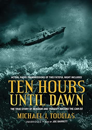Ten Hours Until Dawn: The True Story of Heroism and Tragedy Aboard the Can Do (Library Edition)