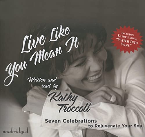 Live Like You Mean It: Seven Celebrations to Rejuvenate Your Soul (9780786171941) by [???]