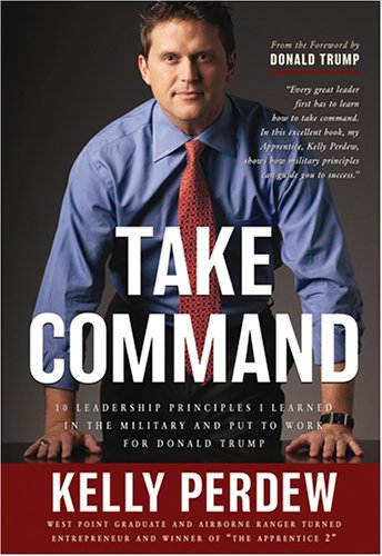 Beispielbild fr Take Command: 10 Leadership Principles I Learned in the Military and Put to Work for Donald Trump zum Verkauf von The Yard Sale Store
