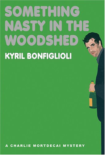 Stock image for Something Nasty in the Woodshed (A Charlie Mortdecai Mystery) for sale by The Yard Sale Store
