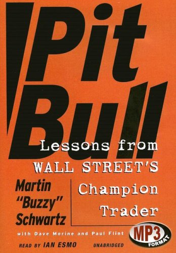 Pit Bull: Lessons from Wall Street's Champion Trader (Library Edition) (9780786174683) by Schwartz, Martin (Buzzy)