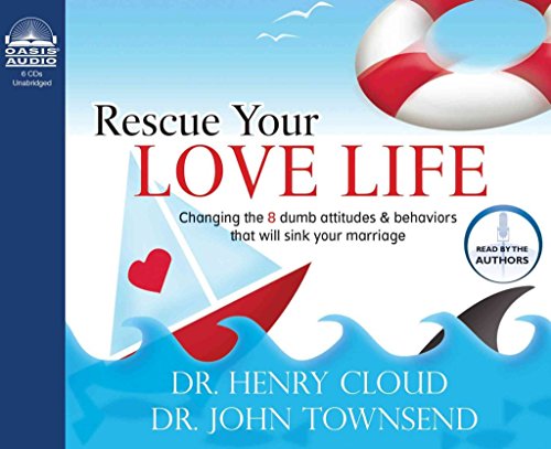 Rescue Your Love Life: Changing Those Dumb Attitudes & Behaviors That Will Sink Your Marriage (9780786175796) by [???]