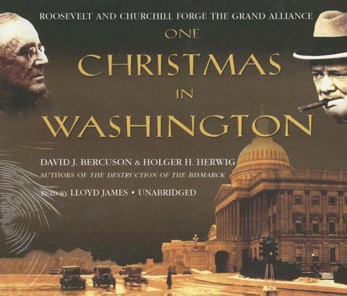 Beispielbild fr One Christmas in Washington: Roosevelt And Churchill Forge the Grand Alliance zum Verkauf von The Yard Sale Store