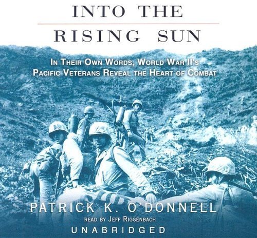 Stock image for Into the Rising Sun: In Their Own Words, World War Ii's Pacific Veterans Reveal the Heart of Combat for sale by Revaluation Books