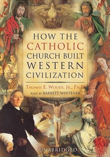 9780786176991: How the Catholic Church Built Western Civilization Lib/E
