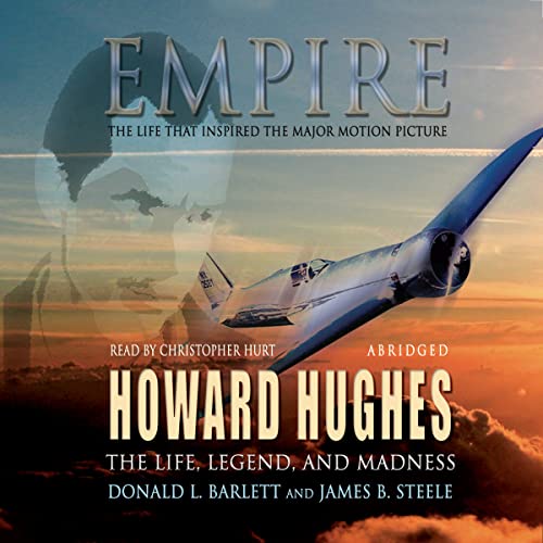 Empire: The Life, Legend, and Madness of Howard Hughes (9780786178476) by Barlett, Donald L; Steele, James B