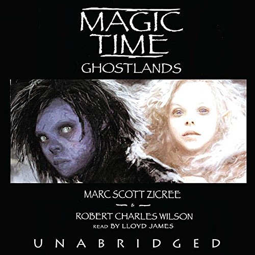 Magic Time: Ghostlands (Magic Time (Blackstone Audiobooks)) (9780786179138) by Zicree, Marc Scott; Wilson, Robert Charles