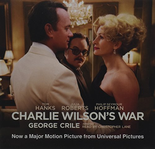 Imagen de archivo de Charlie Wilson's War: The Extraordinary Story of How the Wildest Man in Congress and a Rogue CIA Agent Changed the History of Our Times (ABRIDGED Edition) a la venta por Wonder Book