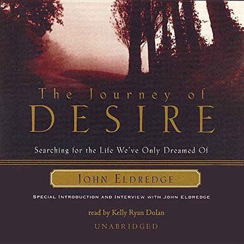 Imagen de archivo de The Journey of Desire Lib/E: Searching for the Life We've Only Dreamed of a la venta por SecondSale