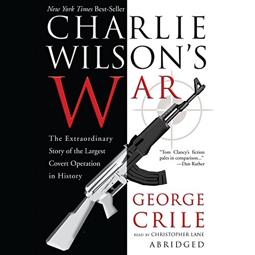 Stock image for Charlie Wilson's War: The Extraordinary Story Of The Largest Covert Operation In History for sale by Revaluation Books