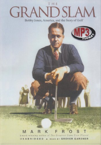 The Grand Slam: Bobby Jones, America, and the Story of Golf (9780786183050) by Frost, Mark