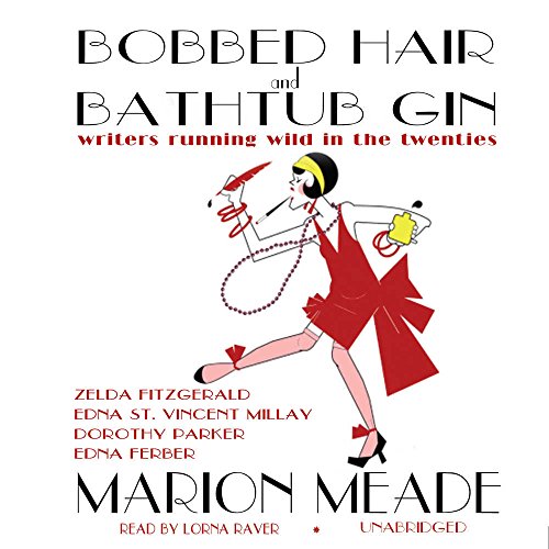 Bobbed Hair and Bathtub Gin: Writers Running Wild in the Twenties (9780786183593) by Meade, Marion