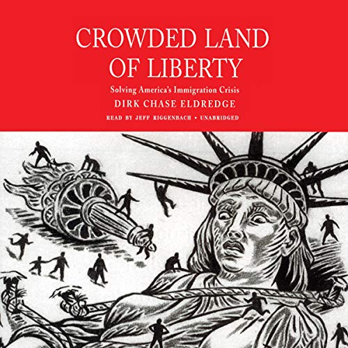 9780786184828: Crowded Land of Liberty Lib/E: Solving America's Immigration Crisis