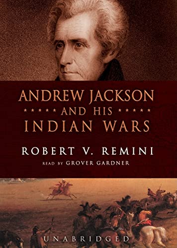 Andrew Jackson and His Indian Wars Lib/E (9780786186761) by Remini, Robert V