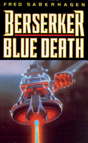 Berserker: Blue Death (Berserker Series) (9780786190591) by Saberhagen, Fred; Barrett Whitener