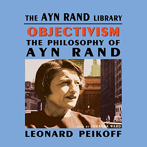 Objectivism Lib/E: The Philosophy of Ayn Rand (9780786190997) by Peikoff, Leonard