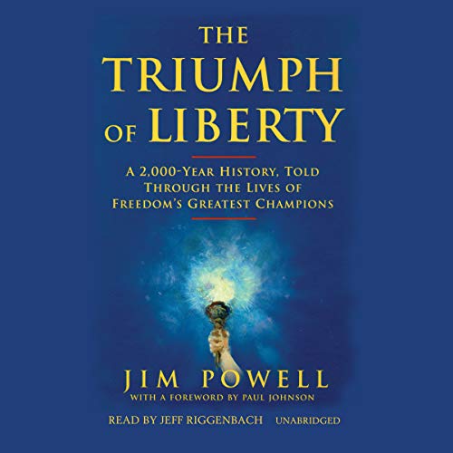 The Triumph of Liberty: A 2,000-Year History, Told Through the Lives of Freedom's Greatest Champions (9780786191673) by Powell, Jim