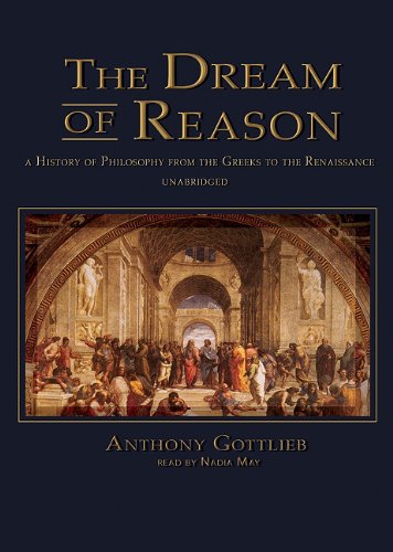 The Dream of Reason Lib/E: A History of Philosophy from the Greeks to the Renaissance (9780786193264) by Gottlieb, Anthony