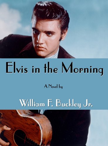 Elvis in the Morning (9780786194063) by Jr, William F Buckley