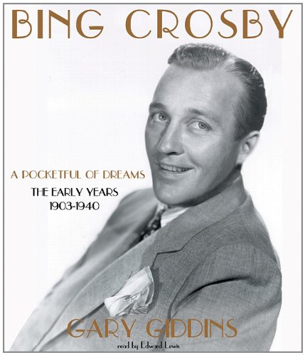 Beispielbild fr Bing Crosby: A Pocketful of Dreams; The Early Years, 1903-1940 zum Verkauf von Books From California