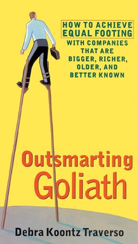 9780786196067: Outsmarting Goliath: How to Achieve Equal Footing with Companies That Are Bigger, Richer, Older, and Better Known