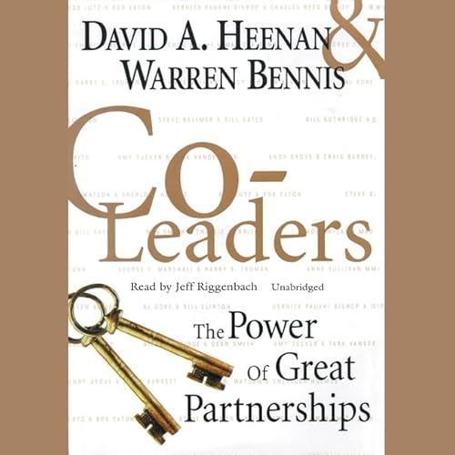 Co-Leaders Lib/E: The Power of Great Partnerships (9780786198238) by Heenan, David A; Bennis, Professor Of Education Warren