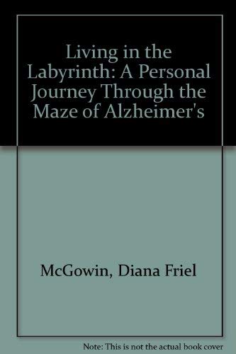 Imagen de archivo de Living in the Labyrinth: A Personal Journey Through the Maze of Alzheimers a la venta por Drew