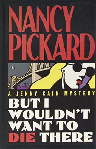 But I Wouldn't Want to Die There (Jenny Cain Mysteries, No. 8) (9780786200801) by Pickard, Nancy