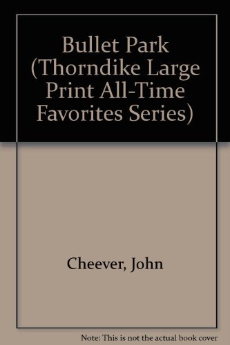 9780786200825: Bullet Park (Thorndike Large Print All-time Favorites Series)